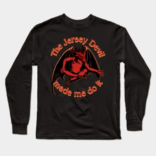 The Jersey Devil Made Me Do It Long Sleeve T-Shirt